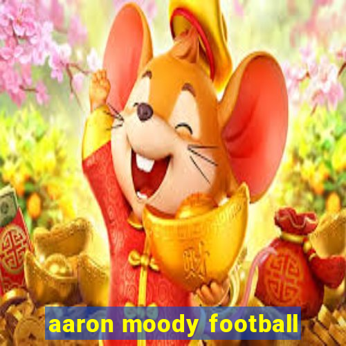 aaron moody football